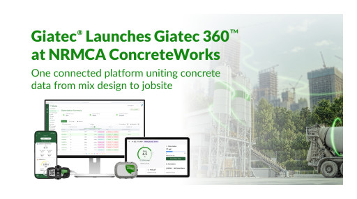 Giatec Launches Giatec 360(TM) at NRMCA's ConcreteWorks, Unifying Concrete Data from Mix Design to Jobsite