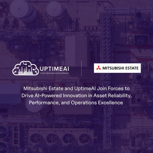 Mitsubishi Estate and UptimeAI Join Forces to Drive AI-Powered Innovation in Asset Reliability, Performance, and Operations Excellence