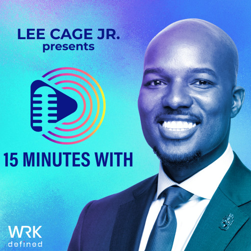“15 Minutes With” Podcast Joins the WRKdefined Podcast Network, Expanding Reach and Redefining the World of Work