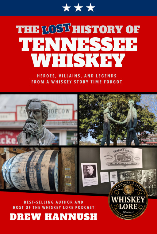 Whiskey Lore’s New Book Reveals the Lost Story of Tennessee Whiskey’s Unique 250-Year Legacy