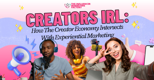 Creators IRL: Exclusive Survey by The Influencer Marketing Factory Uncovers Offline Trends in the Creator Economy