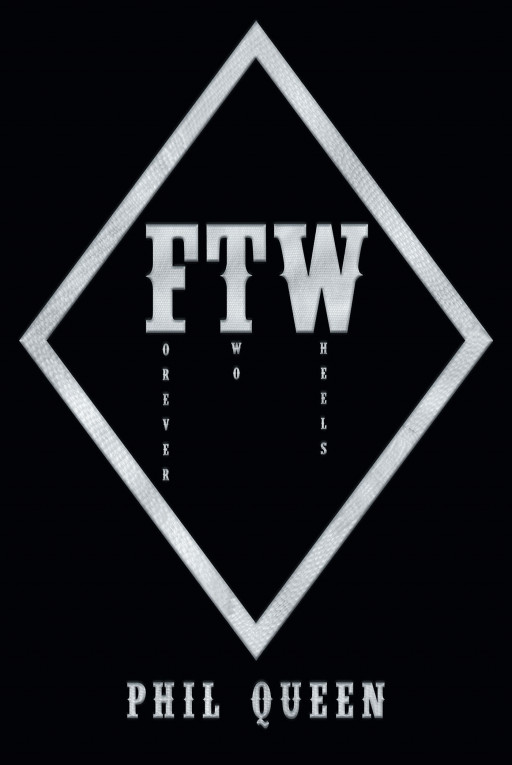 Author Phil Queen's New Book 'Forever Two Wheels' is the Thrilling Story of a Retired Officer Who is Pulled Back Into the Action as a Gang Turf War Looms on the Horizon