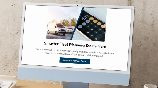 Dispatch Releases Interactive Fleet Cost Calculator to Empower Smarter Delivery Decisions for Businesses