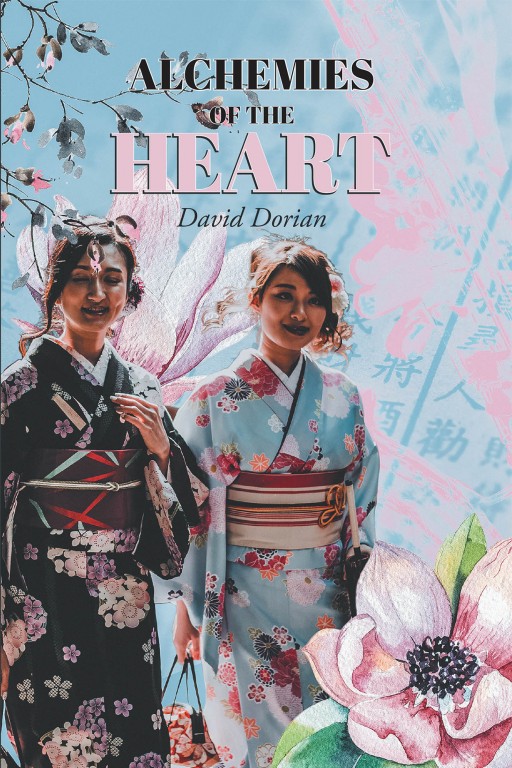 David Dorian's New Book 'Alchemies of the Heart' is a Riveting Novel of a Surgeon's Intriguing Journey Through Mysterious Alternative Healing That Changes His Life