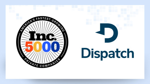 Dispatch Ranks on Inc. 5000 List for Fourth Consecutive Year, Recognizing Exceptional Growth and Innovation