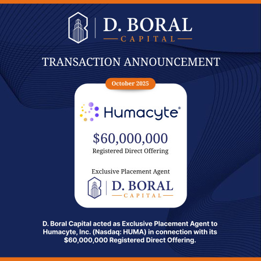 D. Boral Capital Acted as Exclusive Placement Agent to Humacyte (Nasdaq: HUMA) in Connection with its $60,000,000 Registered Direct Offering
