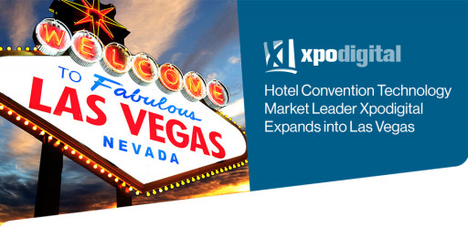 Hotel Convention Technology Market Leader Xpodigital Expands Into Las Vegas