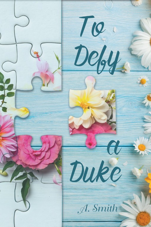 A. Smith's New Book 'To Defy a Duke' is an Intriguing Tale of Mystery and Mistaken Identity That Yield Connivances and Danger in a Woman's Life